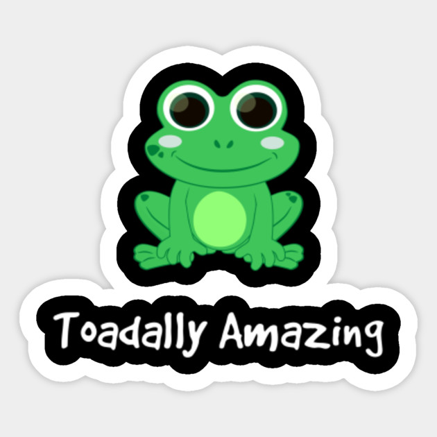 Funny Frog Toadally Amazing
